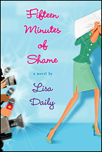 Fifteen Minutes of Shame, by Lisa Daily